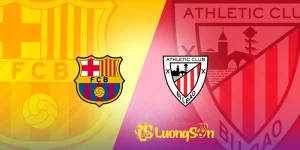 Nhận định chi tiết FC Barcelona vs Athletic Bilbao